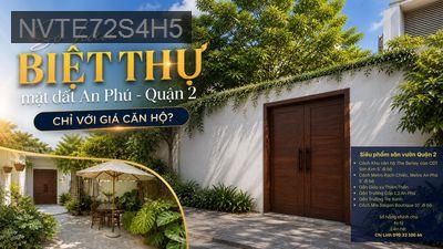 Siêu phẩm Biệt thự mini sân vườn Quận 2 - Phường An Phú  -  Quận 2 