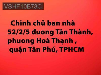Chinh chủ ban nhà 3 lầu dia chỉ 52/2/5 đuong Tân Thành,  Tân Phú - Phường Hòa Thạnh  -  Quận Tân Phú 